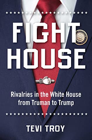 [a82eb] !F.u.l.l.~ *D.o.w.n.l.o.a.d# Fight House: Rivalries in the White House from Truman to Trump - Tevi Troy #P.D.F!