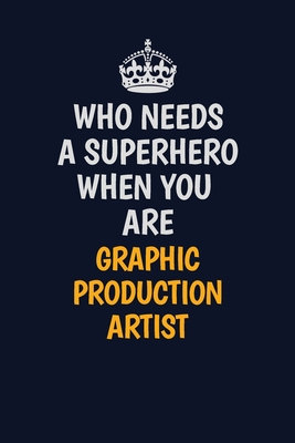 [30fb5] ^Read# Who Needs A Superhero When You Are Graphic Production Artist: Career journal, notebook and writing journal for encouraging men, women and kids. A framework for building your career. - Emily Christie @P.D.F*