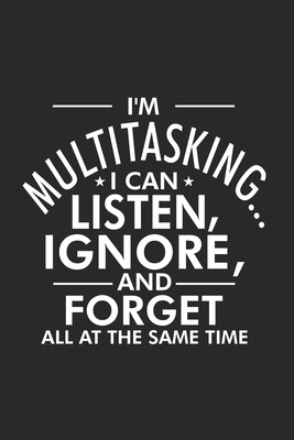 [e1c05] *Download* I'm Multitasking I Can Listen, Ignore, and Forget All At The Same Time: Productivity Planner, Daily Organizer, Sarcastic Notebook For Work, Office Humor, Gag Journal For Colleagues, Co-Workers, Bosses - Rocket Publishing %P.D.F!