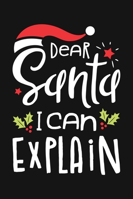 [fe679] *Read! !Online# Dear Santa I Can Explain: Christmas Lined Notebook, Journal, Organizer, Diary, Composition Notebook, Gifts for Family and Friends - Wonderful Christmas Studio #P.D.F!
