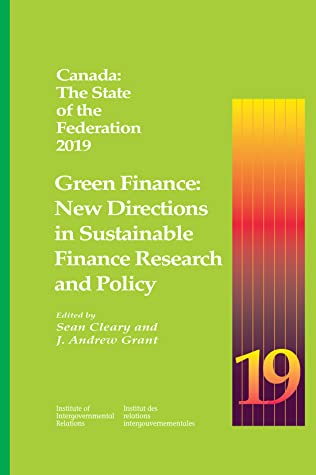 [6fe1e] #Read% Canada: The State of the Federation 2019: Green Finance: New Directions in Sustainable Finance Research and Policy - Sean Cleary #ePub*