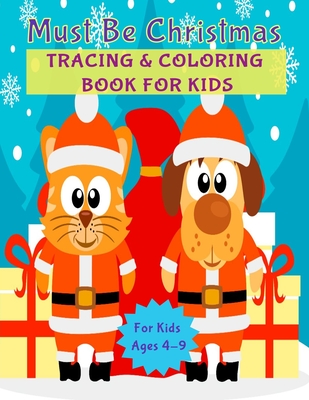 [bb240] %Read* #Online# Must Be Christmas: Activity Book for Kids (Coloring, Tracing and Drawing Book for Kids), Christmas coloring and drawing book for children ages 4-9(Perfect Christmas gift item for kids) - Buzzed Books ^PDF!
