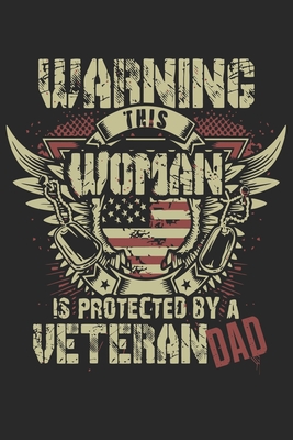 d00b9] ^D.o.w.n.l.o.a.d~ Warning this woman is protected by a veteran dad: Paperback Book With Prompts About What I Love About Dad/ Father's Day/ Birthday Gifts From Son/Daughter - Sk Press House #e.P.u.b%
