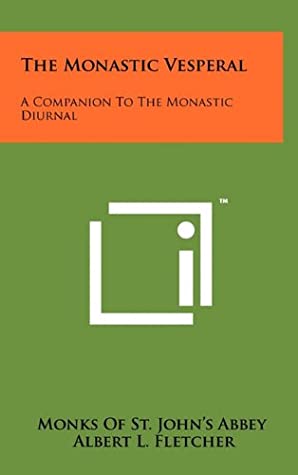 [4567f] @Read% #Online@ The Monastic Vesperal: A Companion To The Monastic Diurnal - Monks of St. John's Abbey @PDF!