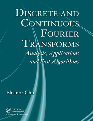 [ccef2] ^R.e.a.d^ @O.n.l.i.n.e! Discrete and Continuous Fourier Transforms: Analysis, Applications and Fast Algorithms - Eleanor Chu !P.D.F*